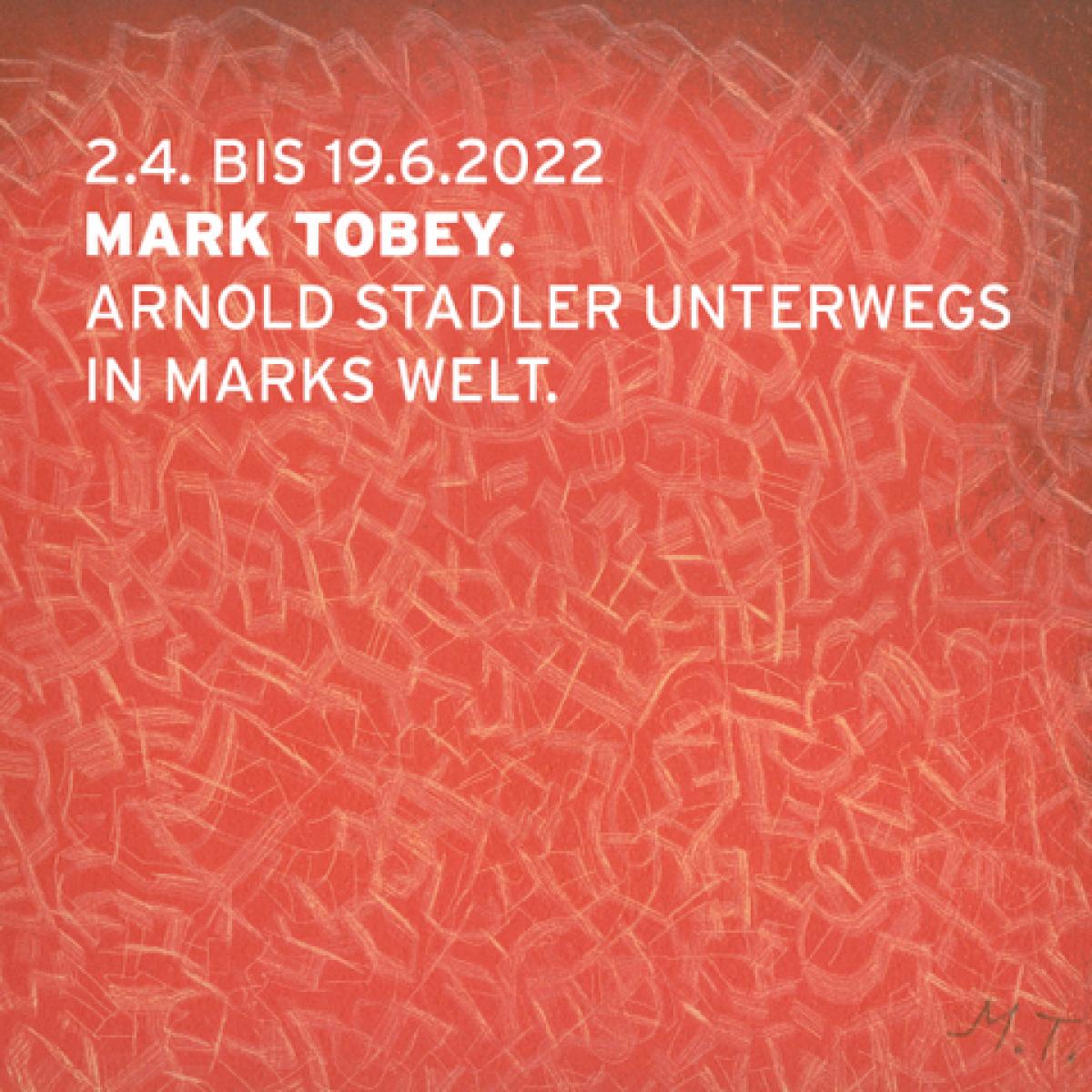 MARK TOBEY. Arnold Stadler unterwegs in Marks Welt.
